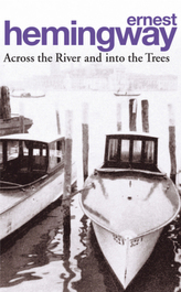 Across The River And Into The Trees. Über den Fluß und in die Wälder, englische Ausgabe