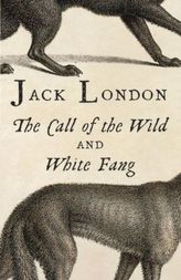 Call Of The Wild. White Fang. Ruf der Wildnis; Wolfsblut, englische Ausgabe