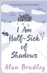 I Am Half-Sick of Shadows. Flavia de Luce - Vorhang auf für eine Leiche, englische Ausgabe