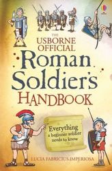 The Usborne Official Roman Soldier's Handbook