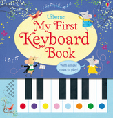 My First Keyboard Book. Mein erstes Usborne Klavierbuch: Kinderlieder aus aller Welt, m. Tonmodulen, englische Ausgabe