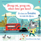 Pussy cat, pussy cat, where have you been? Ive been to London to visit the Queen