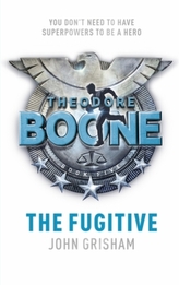 Theodore Boone - The Fugitive