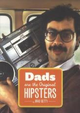 Dads are the Original Hipsters