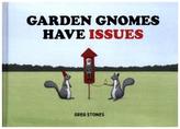 Garden Gnomes Have Issues