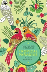 Little Book of Colouring - Tropical Paradise