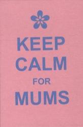 Keep Calm For Mums