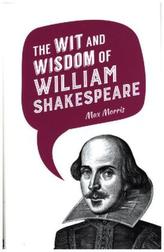 The Wit and Wisdom of William Shakespeare