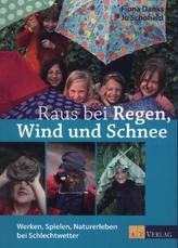 Raus bei Regen, Wind und Schnee