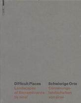 Difficult Places. Schwierige Orte