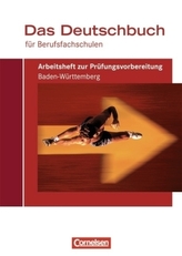 Das Deutschbuch für Berufsfachschulen, Arbeitsheft zur Prüfungsvorbereitung Baden-Württemberg