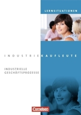 Jahrgangsübergreifend - Industrielle Geschäftsprozesse, Arbeitsbuch mit Lernsituationen