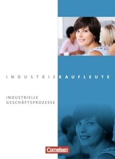 Jahrgangsübergreifend - Industrielle Geschäftsprozesse, Fachkunde mit CD-ROM und Arbeitsbuch mit Lernsituationen, 2 Bde.