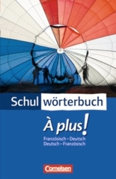Schulwörterbuch À plus, Französisch-Deutsch / Deutsch-Französisch