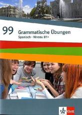 99 Grammatische Übungen Spanisch Niveau B1+