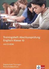 Trainingsheft Abschlussprüfung Englisch Klasse 10, Regelschule Thüringen, Realschulabschluss, m. CD-ROM