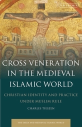  Cross Veneration in the Medieval Islamic World