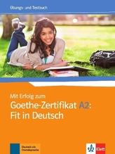 Mit Erfolg zum Goethe-Zertifikat A2: Fit in Deutsch