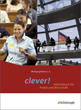 clever! - Arbeitsbuch für Politik und Wirtschaft
