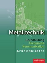 Metalltechnik Grundbildung, Technische Kommunikation, Arbeitsblätter