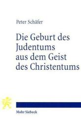 Die Geburt des Judentums aus dem Geist des Christentums