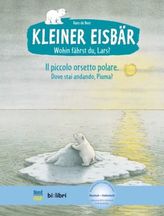 Kleiner Eisbär - wohin fährst du, Lars?, Deutsch-Italienisch. Il piccolo orsetto polare, Dove stai andando, Piuma?