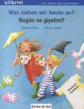 Was ziehen wir heute an?, Deutsch-Türkisch. Bugün ne giyelim?