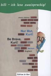 Nur Mut, Kurt!, Deutsch-Englisch. Be Brave, Kurt!