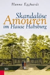 Skandalöse Amouren im Hause Habsburg