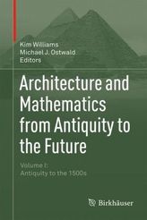 Architecture and Mathematics from Antiquity to the Future. Vol.1