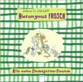 Hieronymus Frosch - Alle meine Kindergarten-Freunde