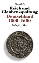 Reich und Glaubensspaltung. Deutschland 1500-1600