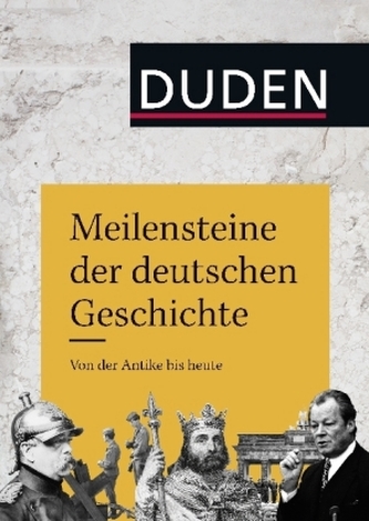 Duden - Meilensteine der deutschen Geschichte Duden - Meilensteine der deutschen Geschichte