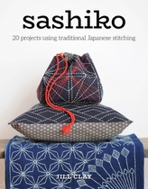  Sashiko: 20 Projects Using Traditional Japanese Stitching