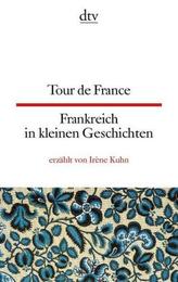 Tour de France - Frankreich in kleinen Geschichten
