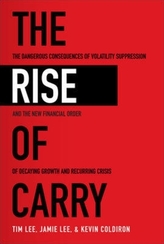 The Rise of Carry: The Dangerous Consequences of Volatility Suppression and the New Financial Order of Decaying Growth and R