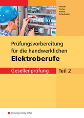 Prüfungsvorbereitung für die handwerklichen Elektroberufe - Gesellenprüfung, m. Lösungen. Tl.2