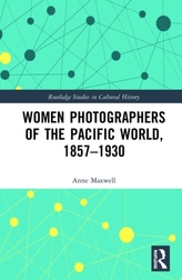  Women Photographers of the Pacific World, 1857-1930