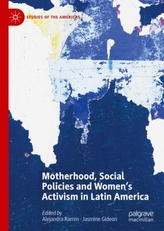  Motherhood, Social Policies and Women\'s Activism in Latin America