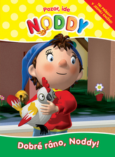 Pozor, ide Noddy.Dobré ráno, Noddy!