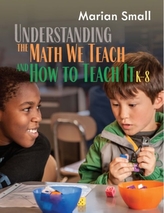  Understanding the Math We Teach and How to Teach It
