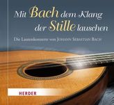 Mit Bach dem Klang der Stille lauschen, 1 Audio-CD