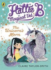 Hattie B, Magical Vet: the Unicorn's Horn. Hanna und die magischen Tiere - Der verlorene Zauber des Einhorns, englische Ausgabe