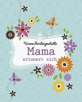 Unsere Familiengeschichte: Mama erinnert sich