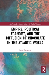  Empire, Political Economy, and the Diffusion of Chocolate in the Atlantic World