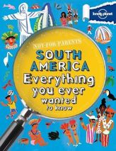 Lonely Planet Not For Parents South America. Für Eltern verboten, Südamerika, englische Ausgabe