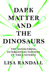 Dark Matter and the Dinosaurs. Dunkle Materie und Dinosaurier, englische Ausgabe