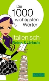 PONS Die 1000 wichtigsten Wörter Italienisch: Reise & Urlaub