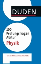 Duden - 100 Prüfungsfragen Abitur Physik