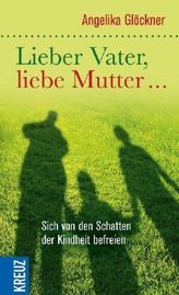 Lieber Vater, liebe Mutter...